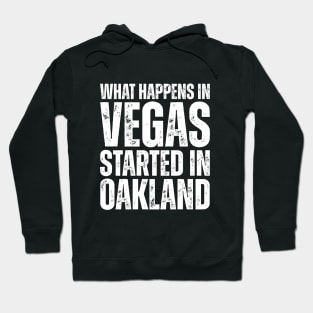 What Happens in Vegas Started in Oakland Hoodie